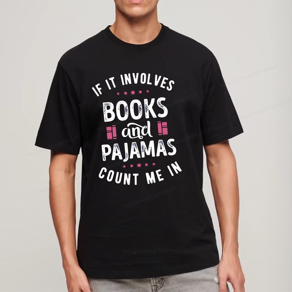 Pagewings If It Involves Books And Pajamas Count Me In Unisex Classic T-shirt