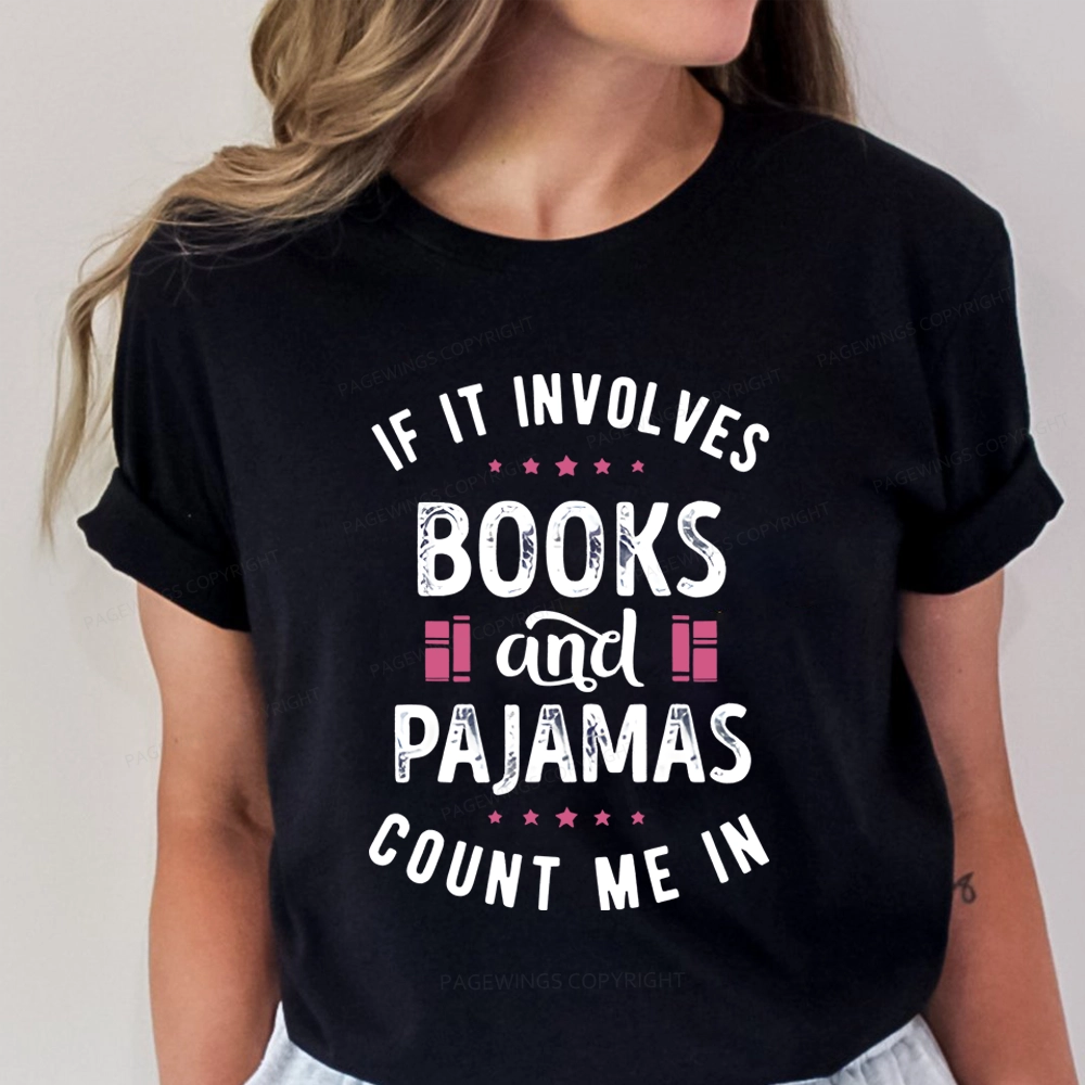Pagewings If It Involves Books And Pajamas Count Me In Unisex Classic T-shirt