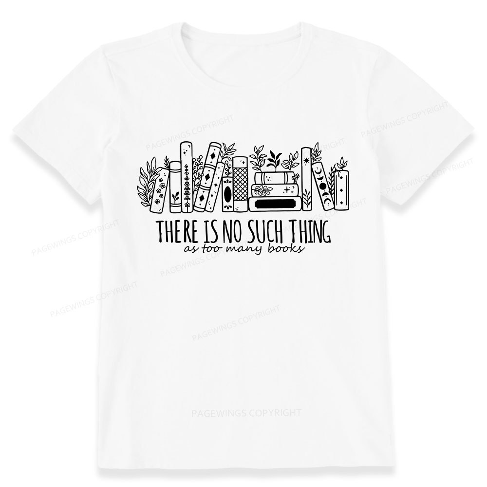 Pagewings There Is No Such Thing, Ay Too Many Books  Unisex Classic T-shirt