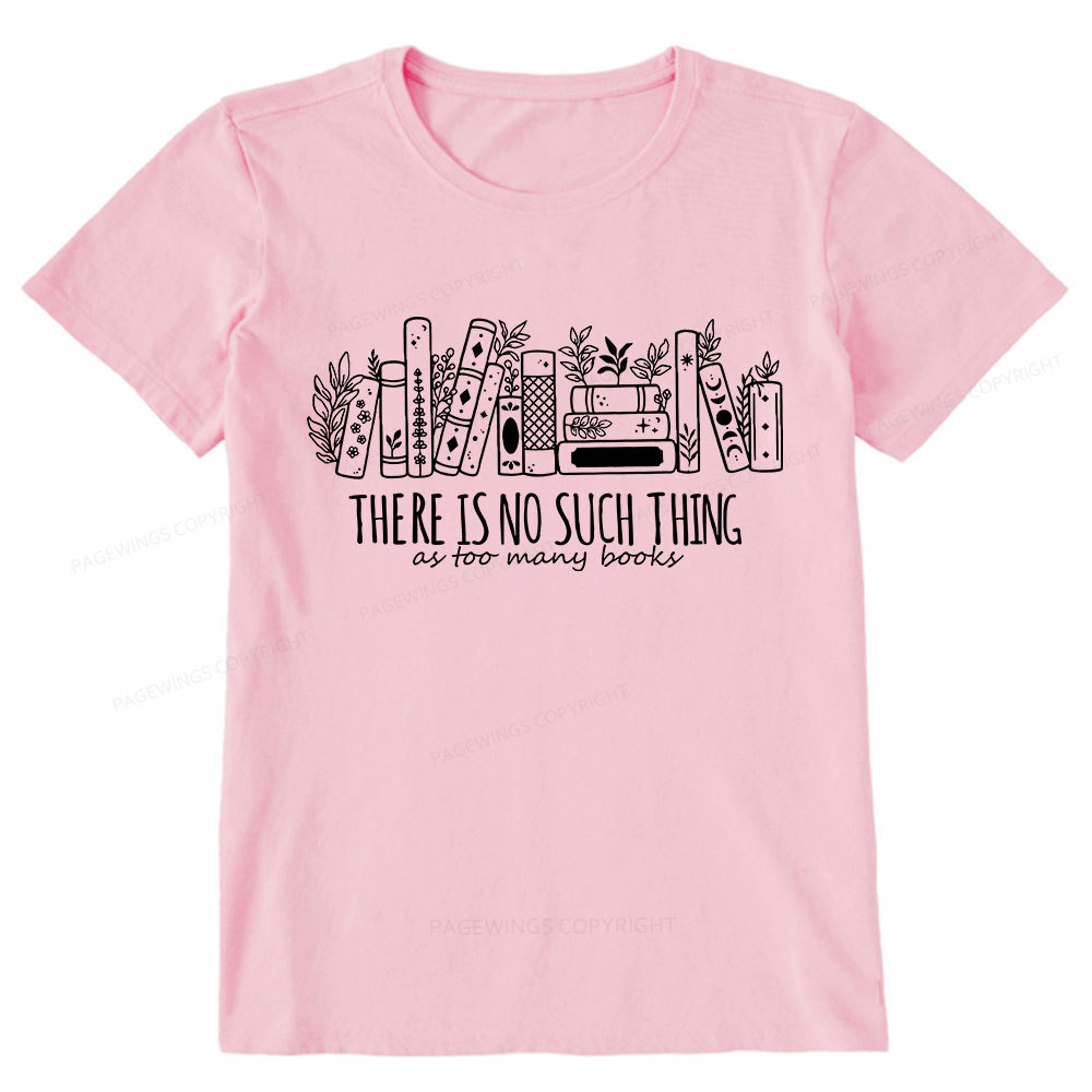 Pagewings There Is No Such Thing, Ay Too Many Books  Unisex Classic T-shirt