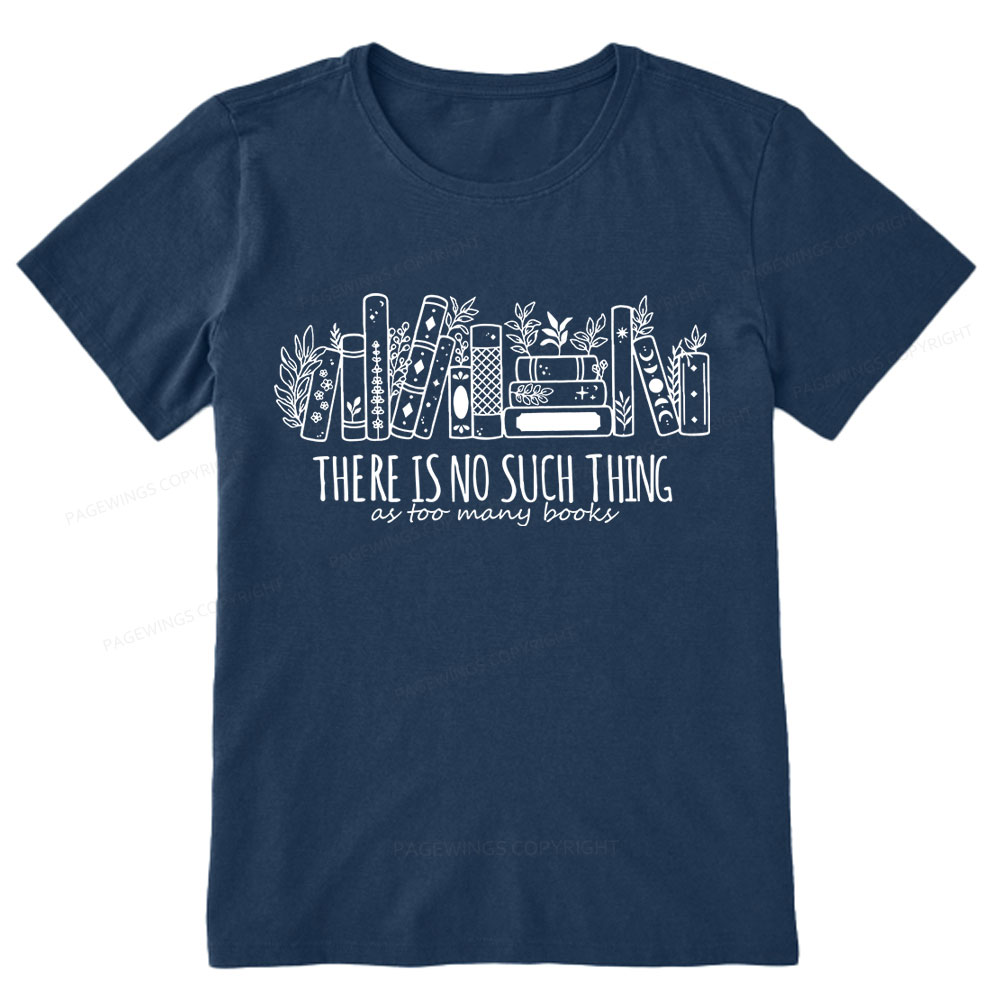 Pagewings There Is No Such Thing, Ay Too Many Books  Unisex Classic T-shirt
