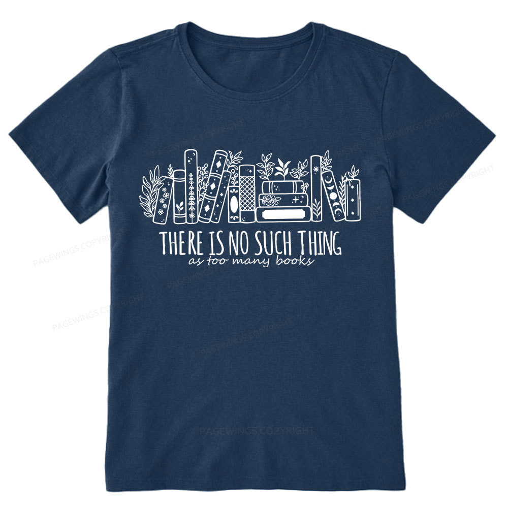Pagewings There Is No Such Thing, Ay Too Many Books  Unisex Classic T-shirt