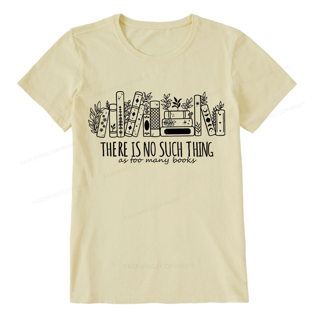 Pagewings There Is No Such Thing, Ay Too Many Books  Unisex Classic T-shirt