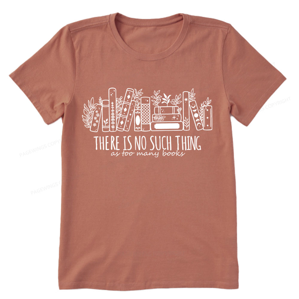Pagewings There Is No Such Thing, Ay Too Many Books  Unisex Classic T-shirt