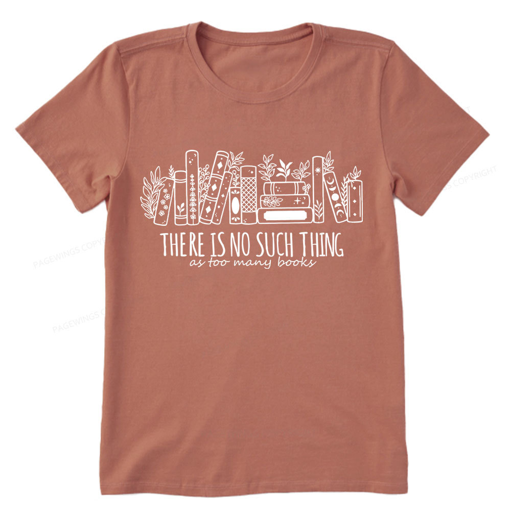Pagewings There Is No Such Thing, Ay Too Many Books  Unisex Classic T-shirt
