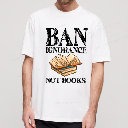 Pagewings Ban Ignorance Not Books Unisex Classic T-shirt