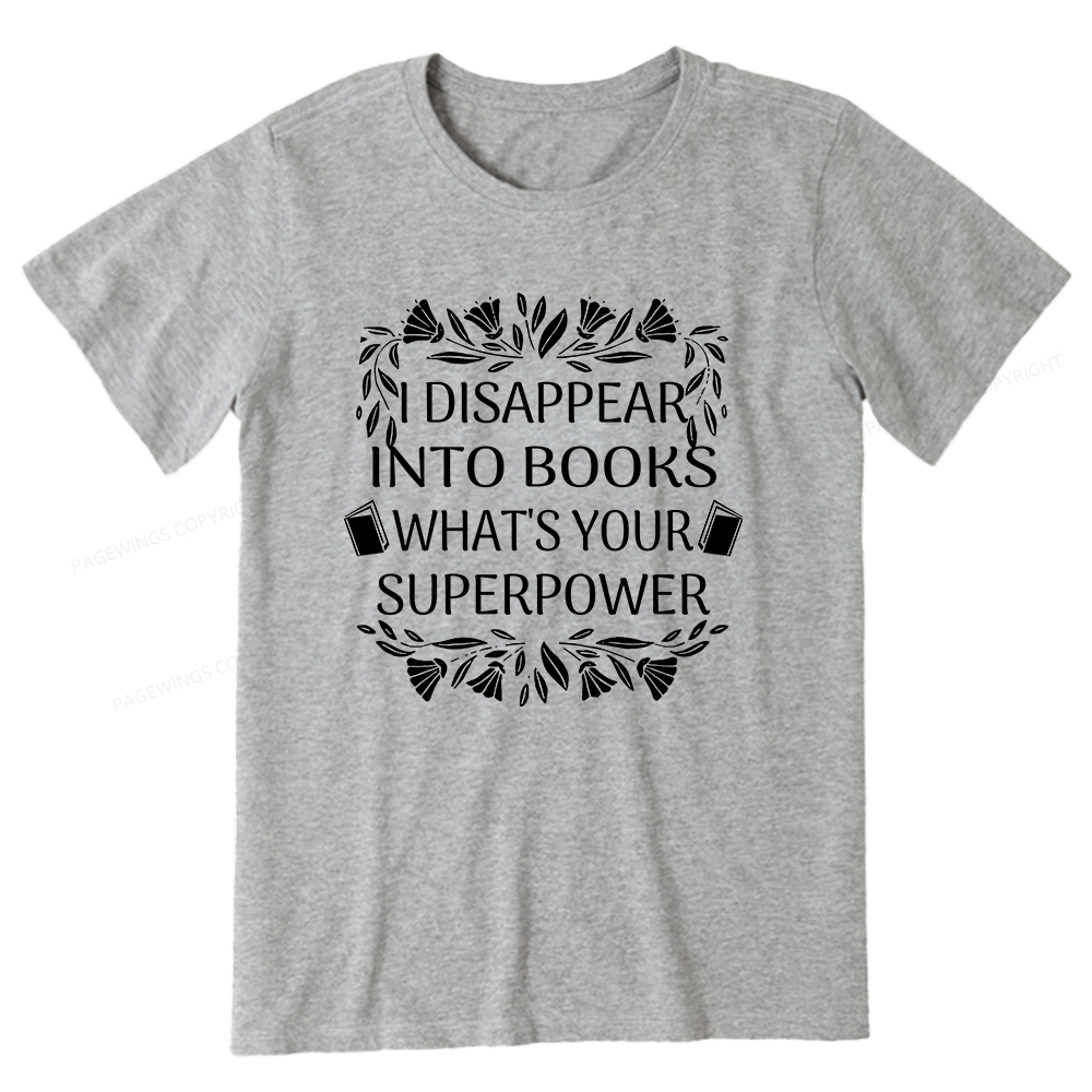 Pagewings I Disappear Into Books What's Your Superpower Unisex Classic T-shirt