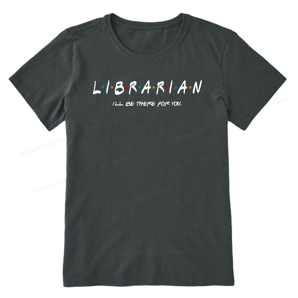 Pagewings I'll Be There For You Librarian Unisex Classic T-shirt