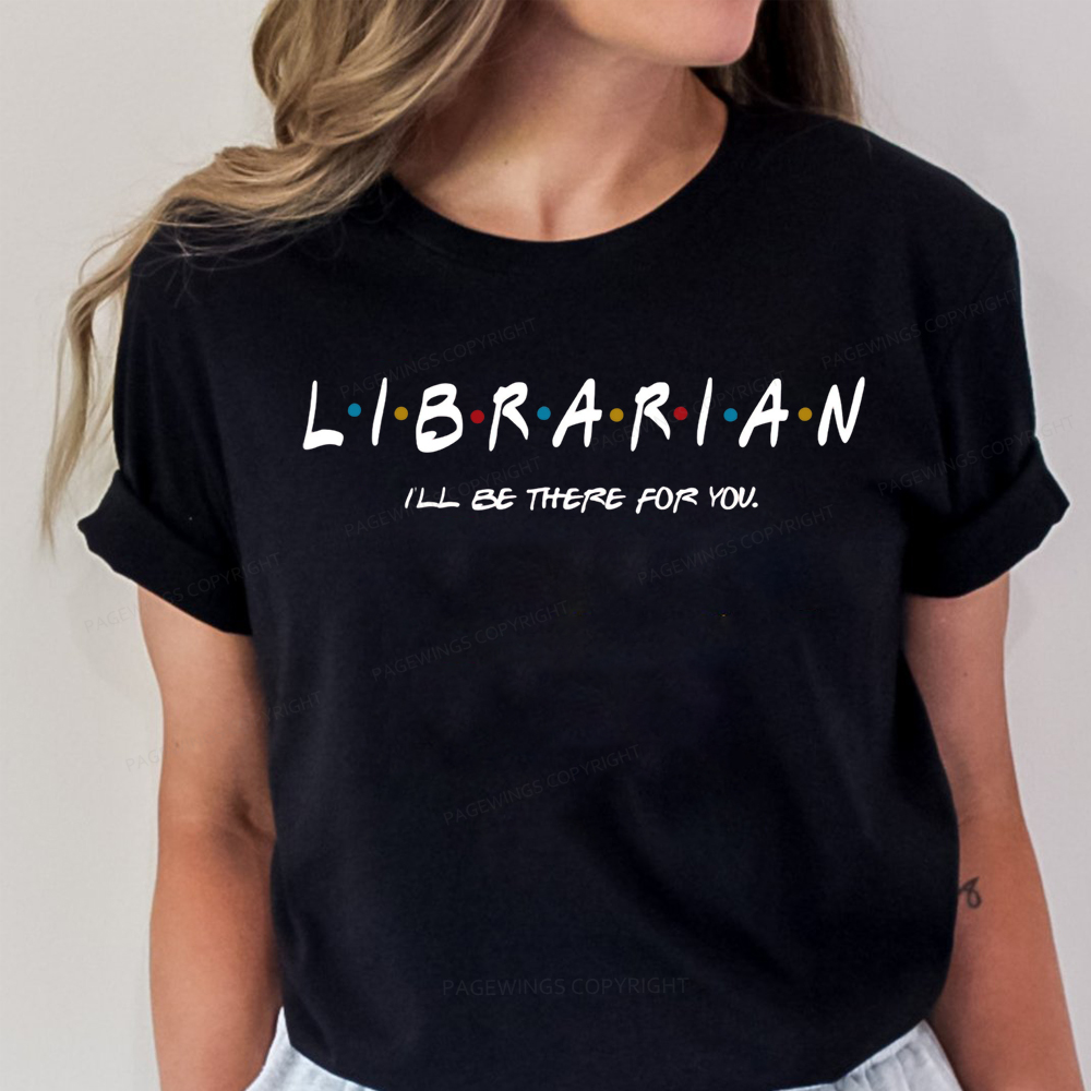 Pagewings I'll Be There For You Librarian Unisex Classic T-shirt