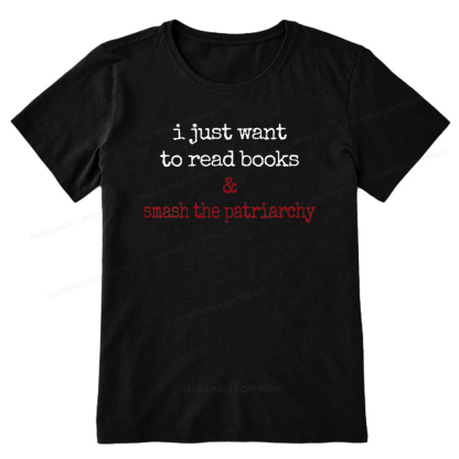 Pagewings I Just Want To Read Books & Smash The Patriarchy Unisex Classic T-shirt
