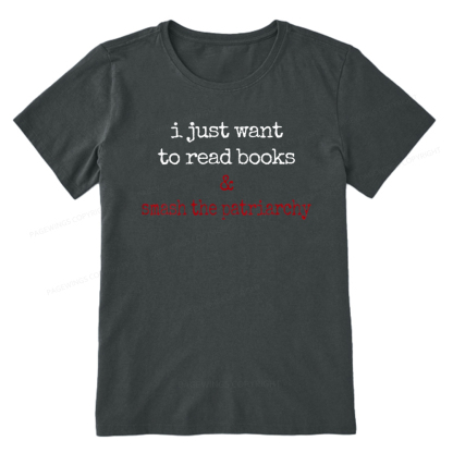 Pagewings I Just Want To Read Books & Smash The Patriarchy Unisex Classic T-shirt