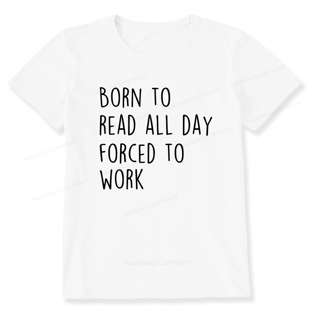 Pagewings Born To Read All Day Forced To Work Unisex Classic T-shirt