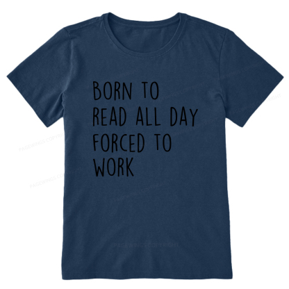 Pagewings Born To Read All Day Forced To Work Unisex Classic T-shirt