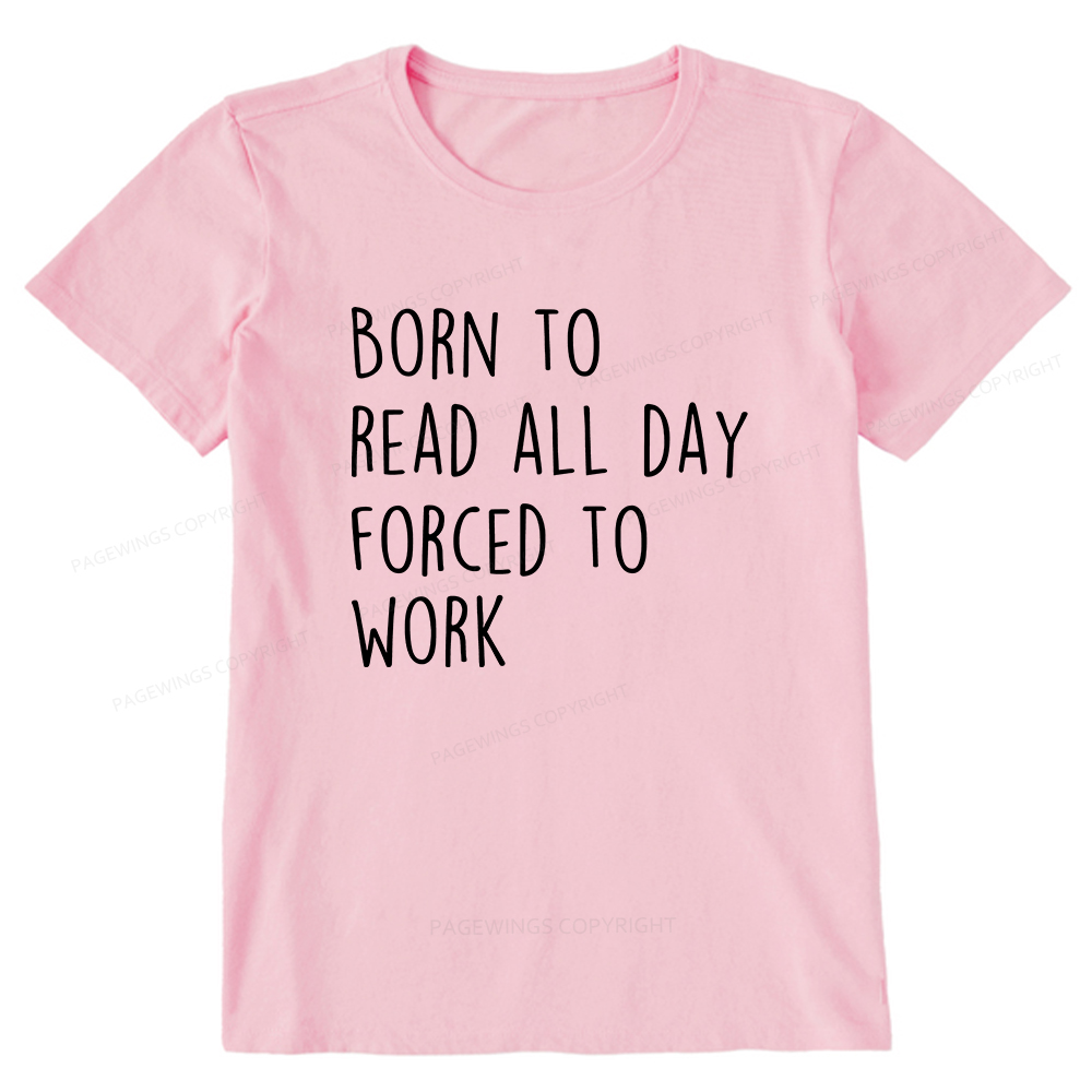 Pagewings Born To Read All Day Forced To Work Unisex Classic T-shirt