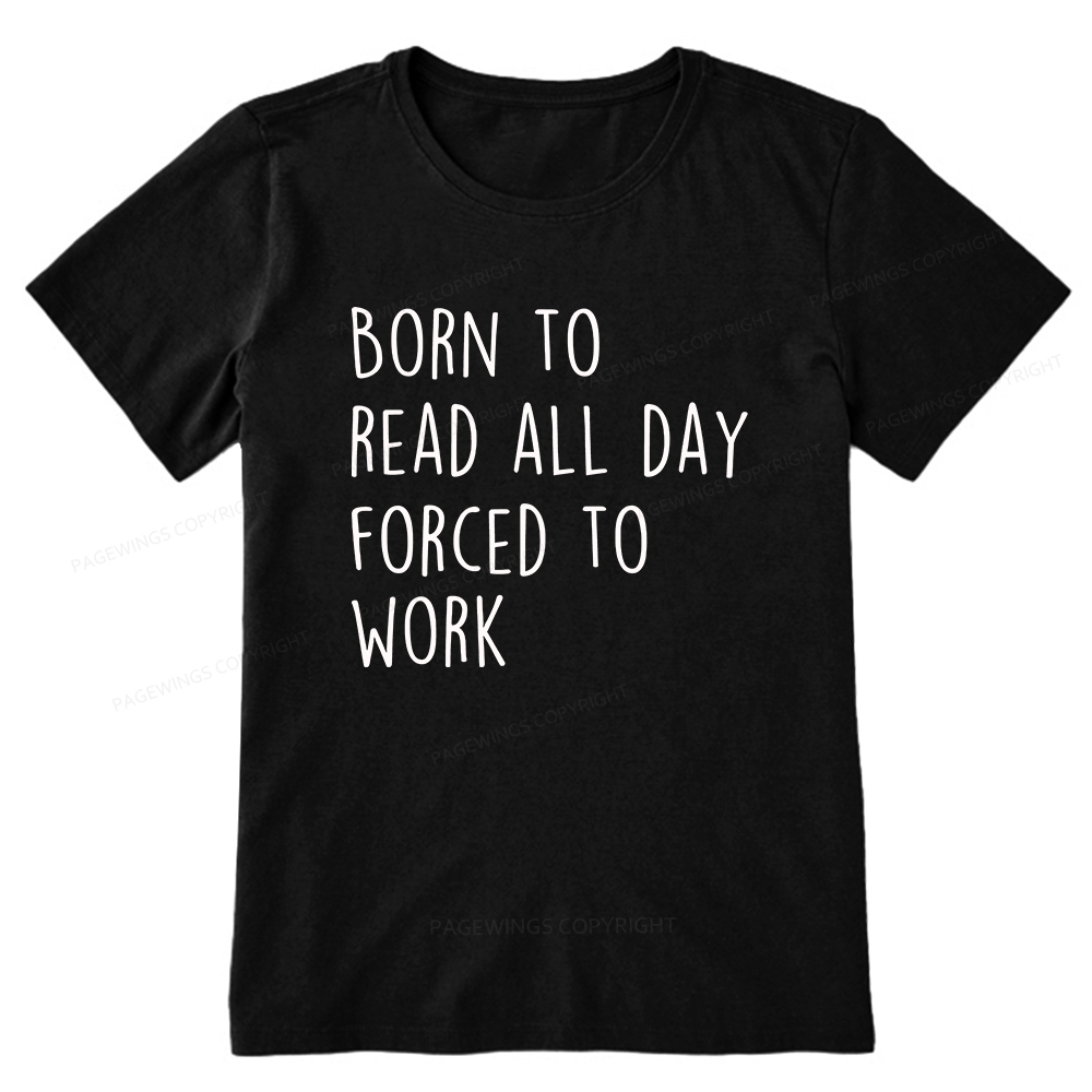 Pagewings Born To Read All Day Forced To Work Unisex Classic T-shirt