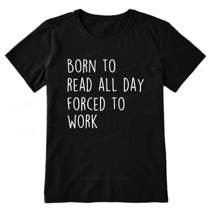 Pagewings Born To Read All Day Forced To Work Unisex Classic T-shirt
