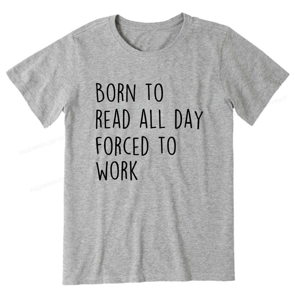 Pagewings Born To Read All Day Forced To Work Unisex Classic T-shirt
