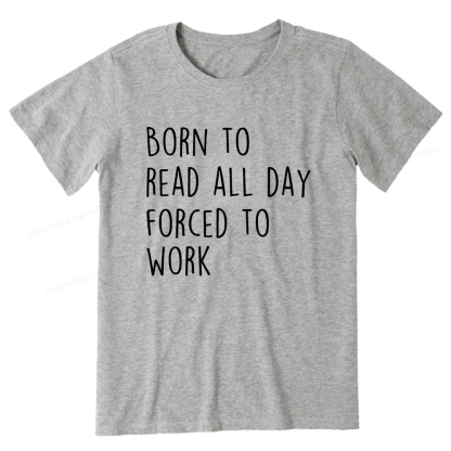Pagewings Born To Read All Day Forced To Work Unisex Classic T-shirt
