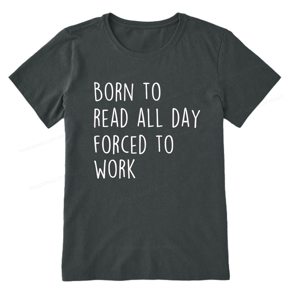 Pagewings Born To Read All Day Forced To Work Unisex Classic T-shirt