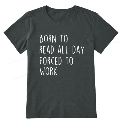 Pagewings Born To Read All Day Forced To Work Unisex Classic T-shirt