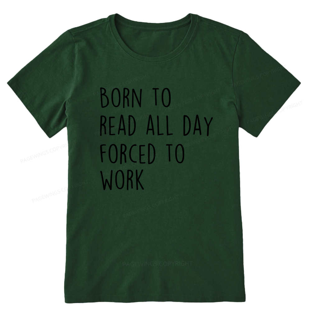 Pagewings Born To Read All Day Forced To Work Unisex Classic T-shirt