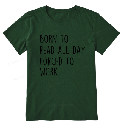 Pagewings Born To Read All Day Forced To Work Unisex Classic T-shirt