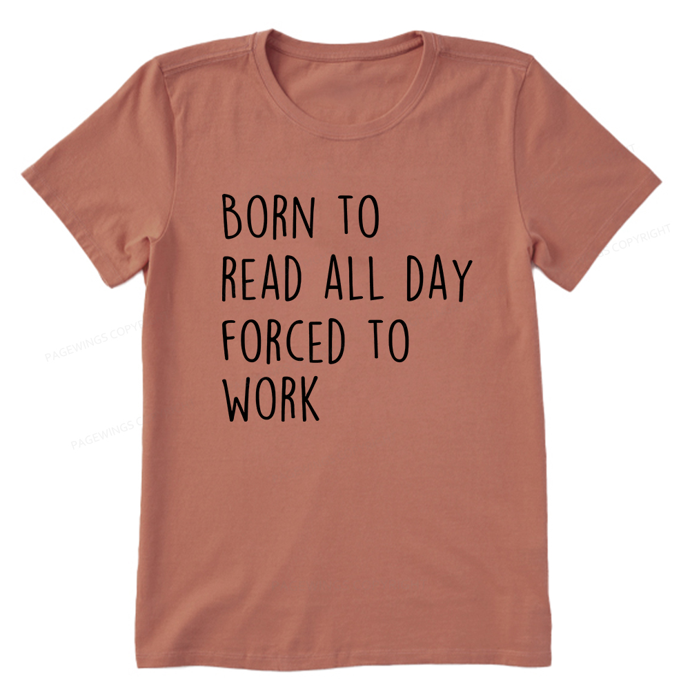 Pagewings Born To Read All Day Forced To Work Unisex Classic T-shirt