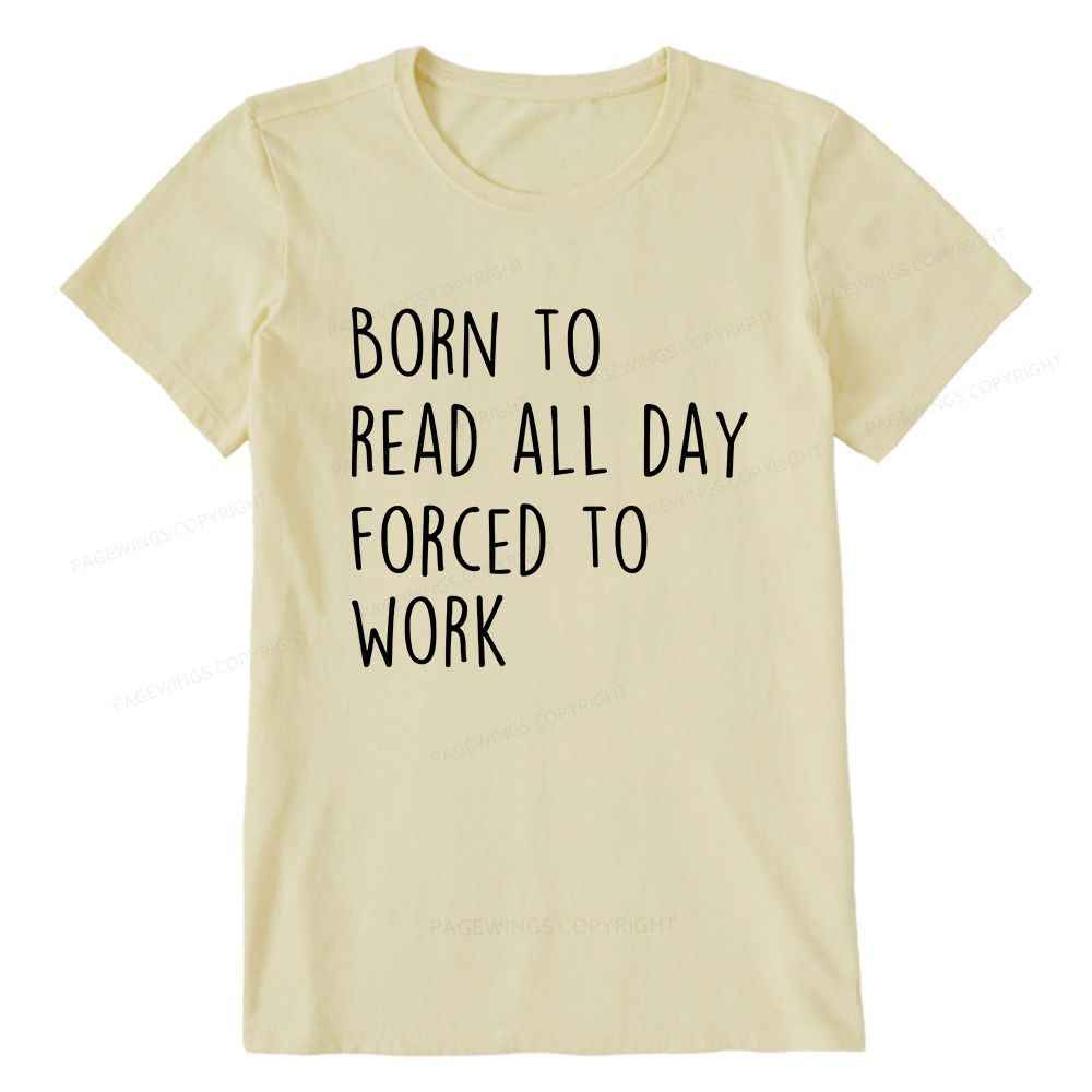 Pagewings Born To Read All Day Forced To Work Unisex Classic T-shirt