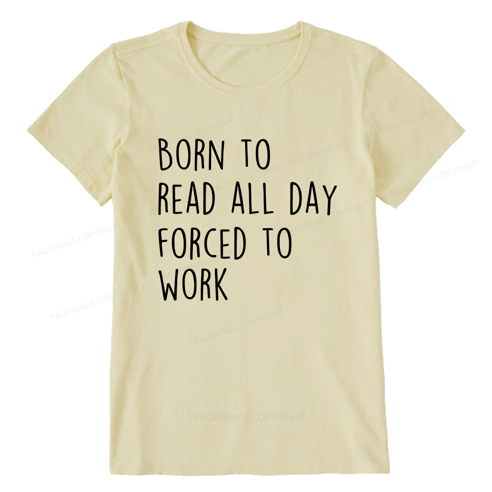 Pagewings Born To Read All Day Forced To Work Unisex Classic T-shirt
