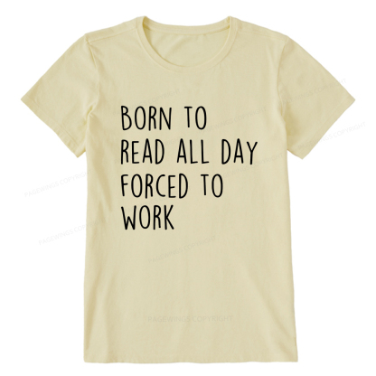 Pagewings Born To Read All Day Forced To Work Unisex Classic T-shirt
