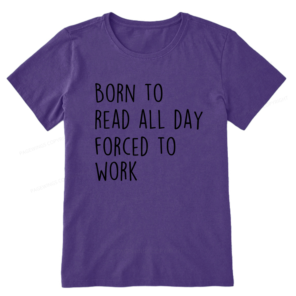 Pagewings Born To Read All Day Forced To Work Unisex Classic T-shirt
