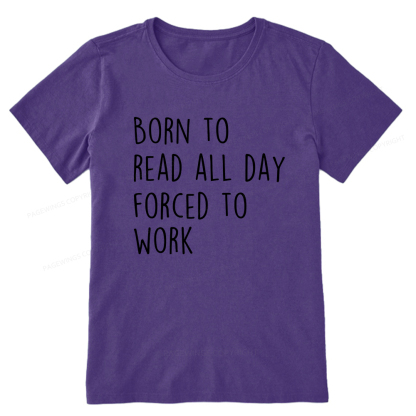 Pagewings Born To Read All Day Forced To Work Unisex Classic T-shirt