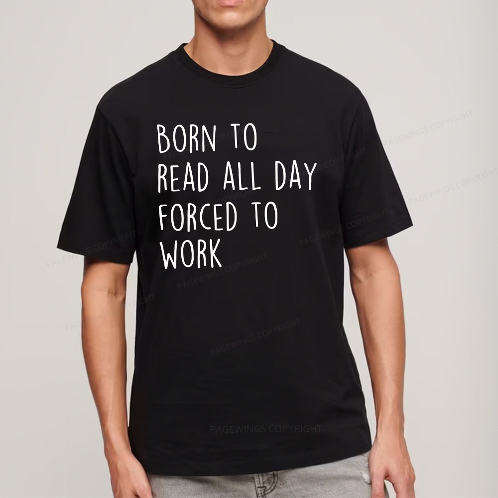 Pagewings Born To Read All Day Forced To Work Unisex Classic T-shirt