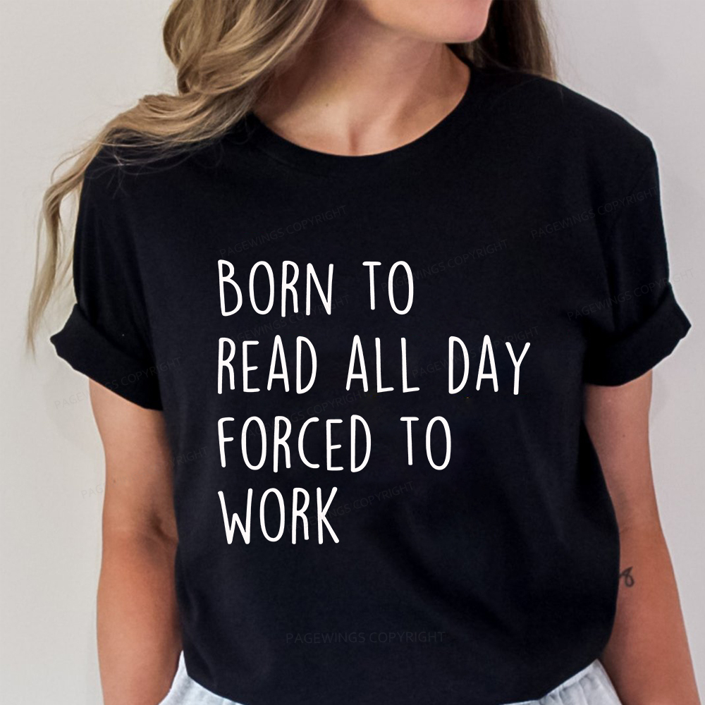 Pagewings Born To Read All Day Forced To Work Unisex Classic T-shirt
