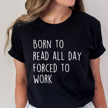 Pagewings Born To Read All Day Forced To Work Unisex Classic T-shirt