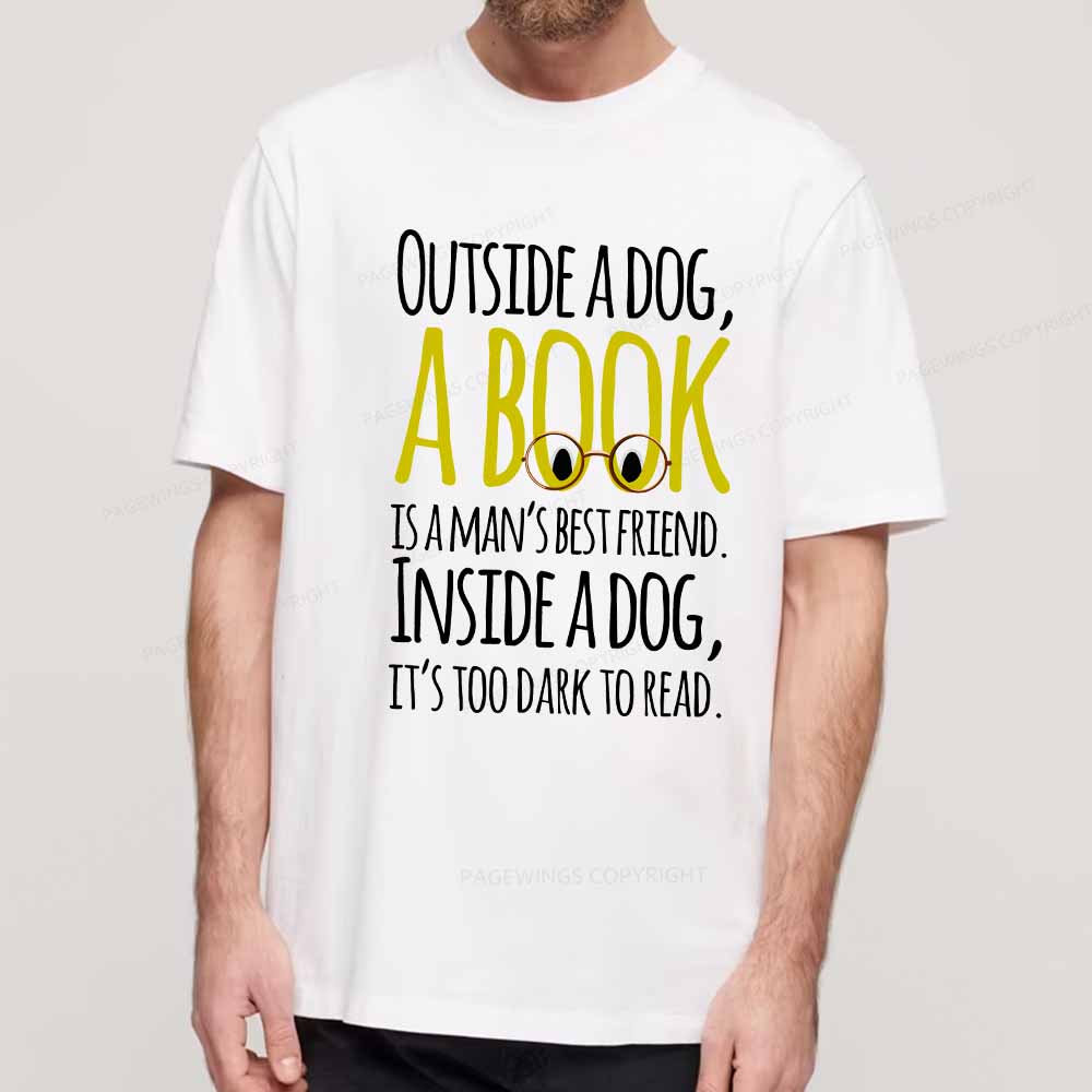 Pagewings Outside a dog a book is a mans best friend Funny Unisex Classic T-shirt