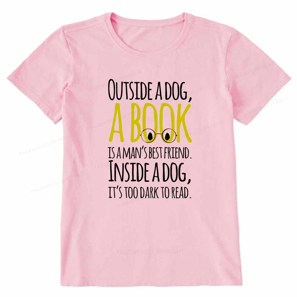 Pagewings Outside a dog a book is a mans best friend Funny Unisex Classic T-shirt