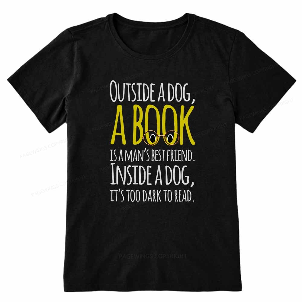 Pagewings Outside a dog a book is a mans best friend Funny Unisex Classic T-shirt