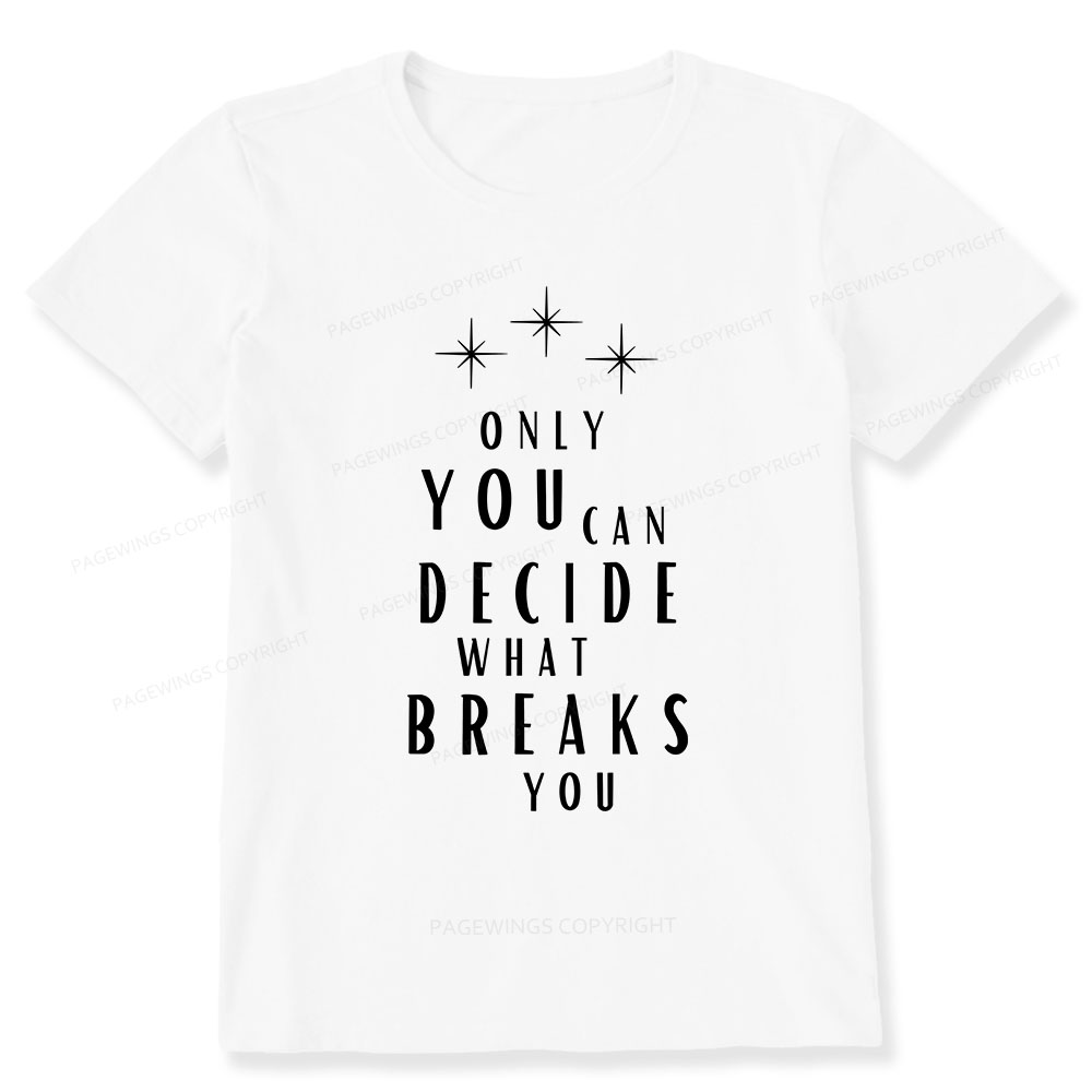 Pagewings Only You Can Decide What Breaks You Unisex Classic T-shirt