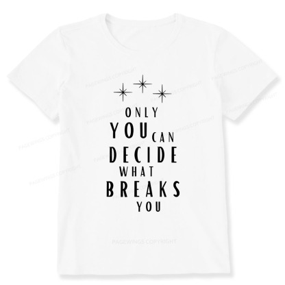 Pagewings Only You Can Decide What Breaks You Unisex Classic T-shirt