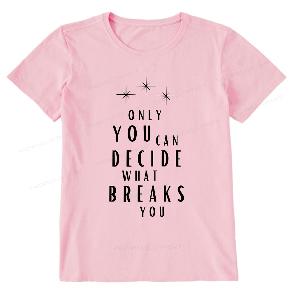 Pagewings Only You Can Decide What Breaks You Unisex Classic T-shirt