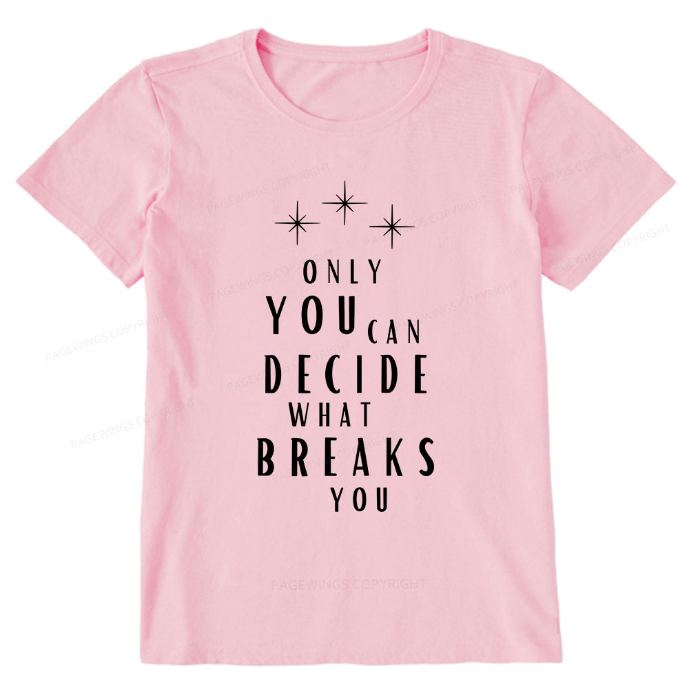 Pagewings Only You Can Decide What Breaks You Unisex Classic T-shirt