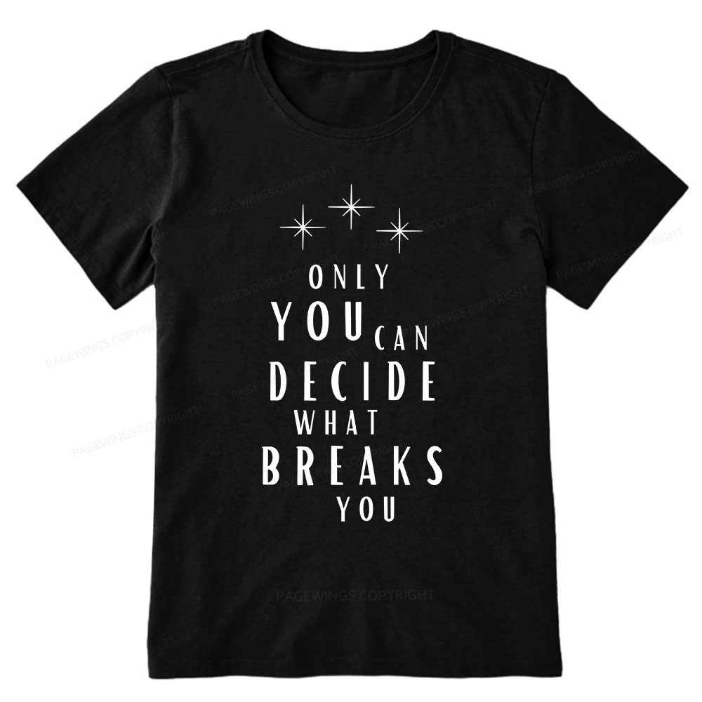 Pagewings Only You Can Decide What Breaks You Unisex Classic T-shirt