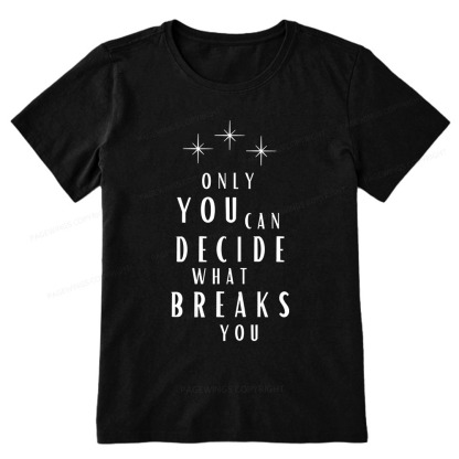 Pagewings Only You Can Decide What Breaks You Unisex Classic T-shirt