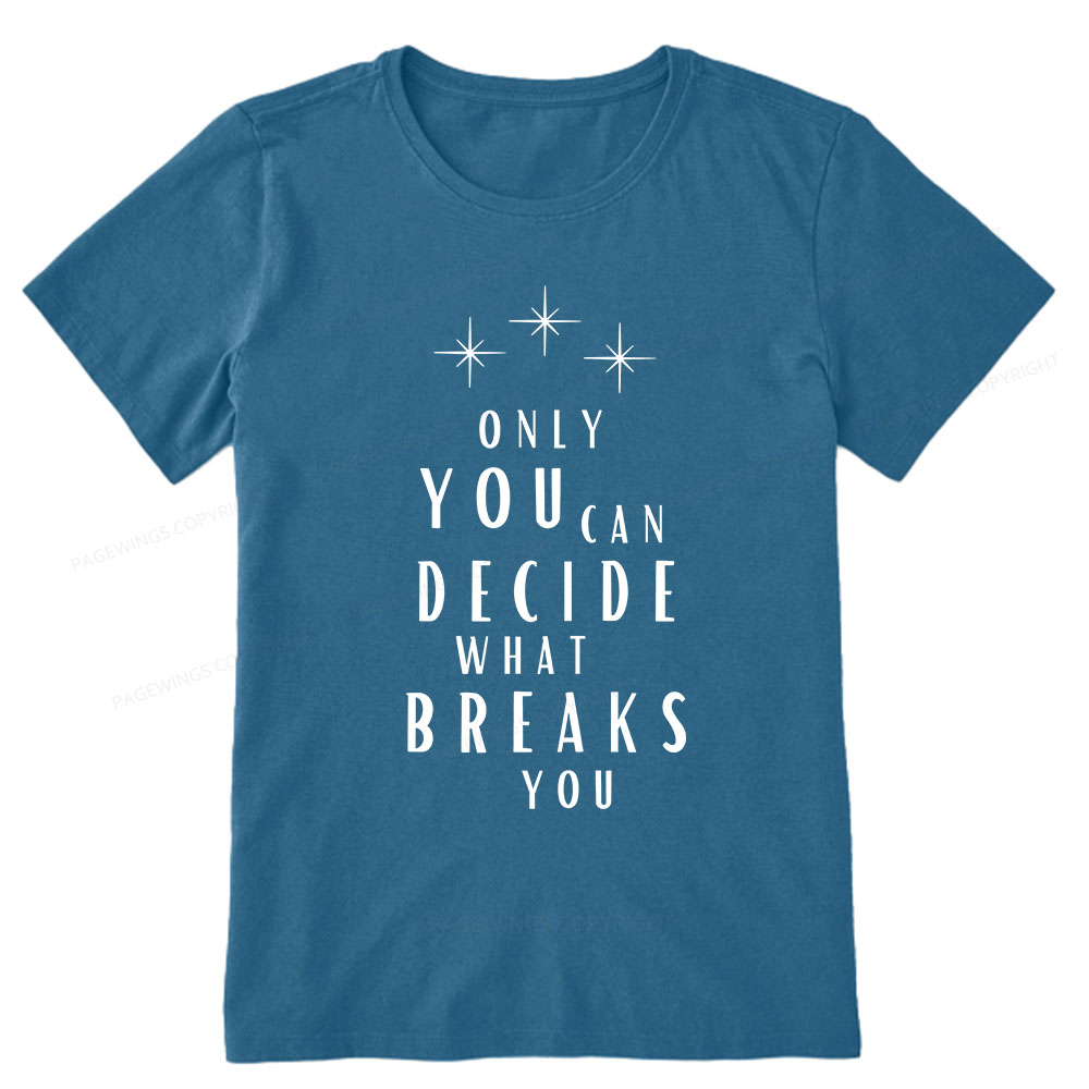 Pagewings Only You Can Decide What Breaks You Unisex Classic T-shirt