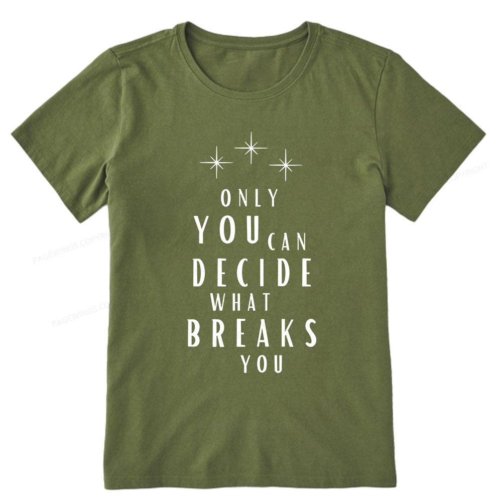 Pagewings Only You Can Decide What Breaks You Unisex Classic T-shirt