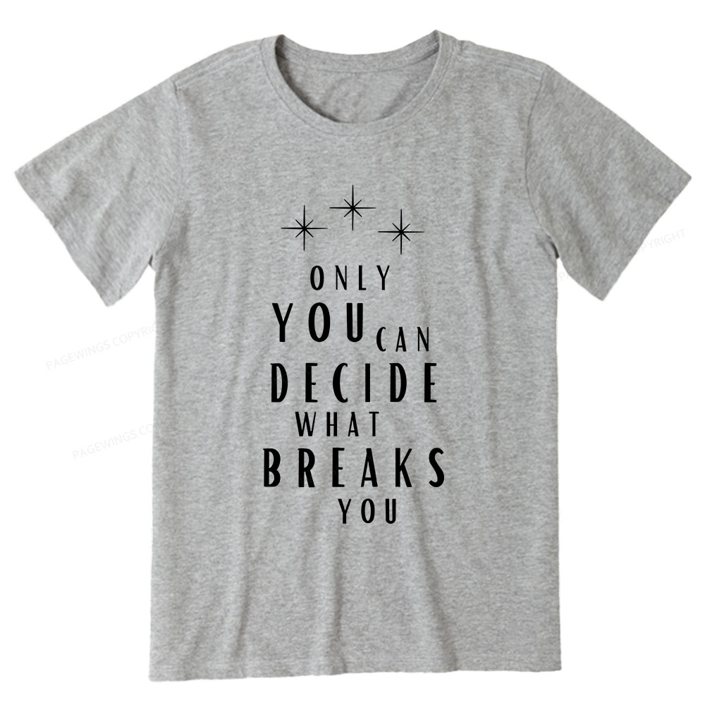 Pagewings Only You Can Decide What Breaks You Unisex Classic T-shirt