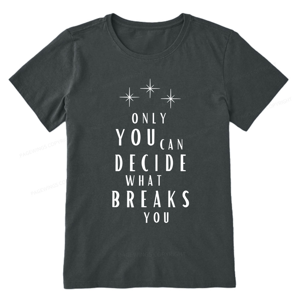 Pagewings Only You Can Decide What Breaks You Unisex Classic T-shirt