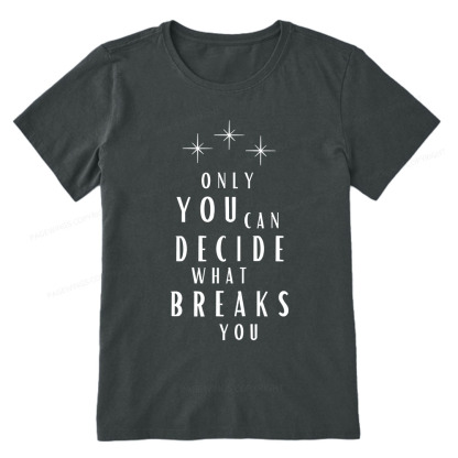 Pagewings Only You Can Decide What Breaks You Unisex Classic T-shirt