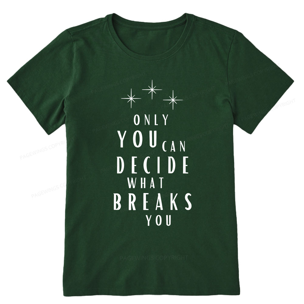 Pagewings Only You Can Decide What Breaks You Unisex Classic T-shirt